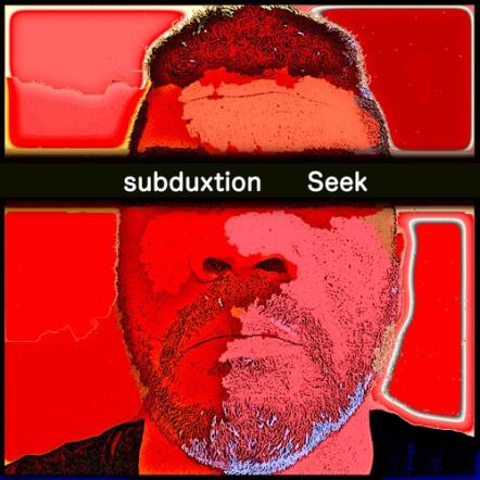subduxtion Strikes Back With Latest Release 'Seek'