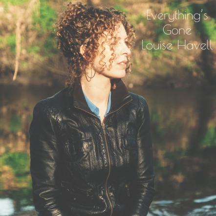 UK Singer/Songwriter Louise Havell Releases Her New Single "Everything's Gone" On May 20
