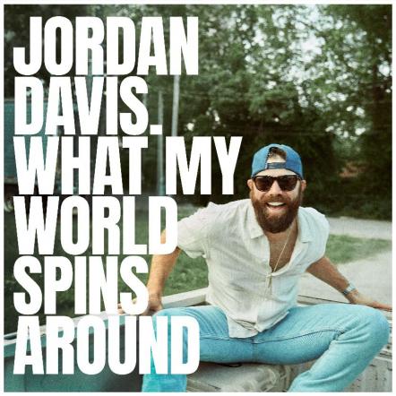 Jordan Davis Releases New Single "What My World Spins Around"
