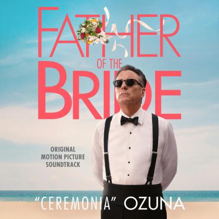 Father Of The Bride (Original Motion Picture Soundtrack) Available June 17, 2022