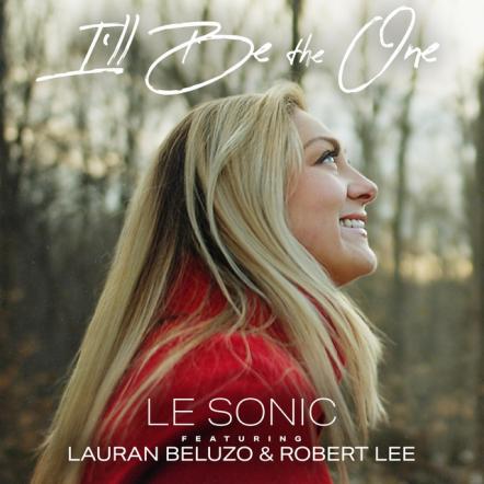 Le Sonic Ft. Robert Lee And Lauran Beluzo "I'll Be The One"
