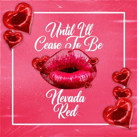 Nevada Red Returns With Latest Glam-Pop Single 'Until I'll Cease To Be'