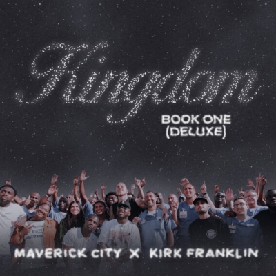 Maverick City Music X Kirk Franklin's ?Kingdom Book One Deluxe Album Available Digitally On July 22, 2022