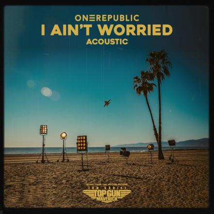 OneRepublic Releases Acoustic Version Of Chart Climbing New Single "I Ain't Worried"