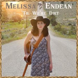 Canadian Country Music Recording Artist Melissa Endean Drops New Single 'Til We're Dirt'