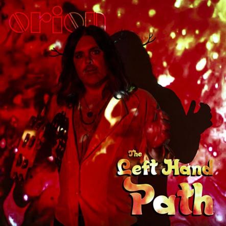 New Single And Video "The Left Hand Path" From Orion Out Today From Leader Of Glam Rock Super Group The Orion Experience