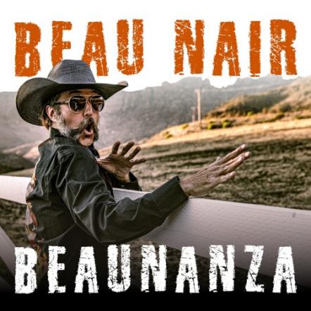 Outlaw Country Singer/Songwriter Beau Nair Releases His Fourth Album 'Beaunanza'