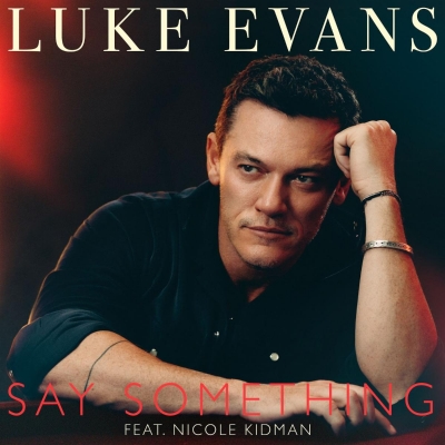 Luke Evans Duets With Nicole Kidman On New Single "Say Something"