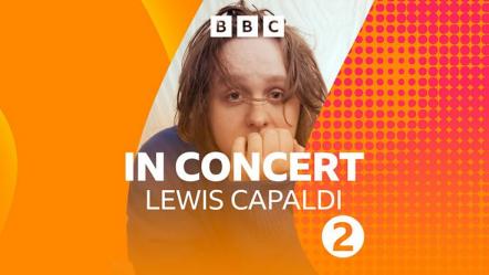 BBC Radio 2 In Concert Presents Lewis Capaldi