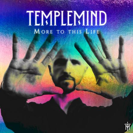 Singer/Songwriter, Templemind Releases Brand New Single 'More To This Life'