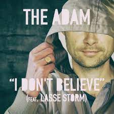 The Adam New Single 'I Don't Believe' Ft. Lasse Storm Out 28th November