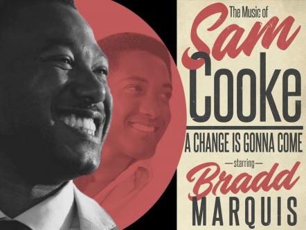 Multi-Award Winning Singer/Songwriter, Bradd Marquis Readies His "The Music Of Sam Cook": A Change Is Gonna Come Tour (Starting January 20th)