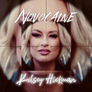 Kelsey Hickman Releases 'Novocaine'
