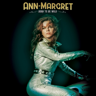 Ann-Margret Returns With All-Star Collaborators On Born To Be Wild, Her First Album In Over A Decade, Due Out April 14, 2023