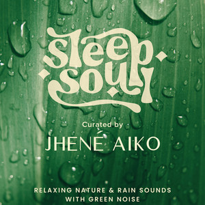 Jhene Aiko Presents 'Sleep Soul: Relaxing Nature & Rain Sounds With Green Noise'