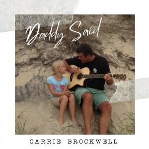 American Idol Golden Ticket Winner Carrie Brockwell's New Single 'Daddy Said' Officially Releases On March 17, 2023