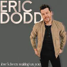 Eric Dodd Releases New Single 'Love's Been Waiting On You'