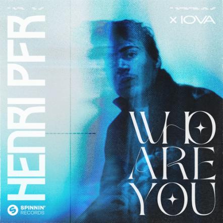 Henri PFR & Iova Drop Pop Dance Anthem 'Who Are You'