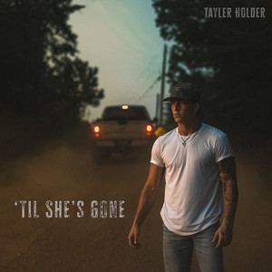 Most Followed Country Music Artist On TikTok, Tayler Holder Releases New Single "Til She's Gone"