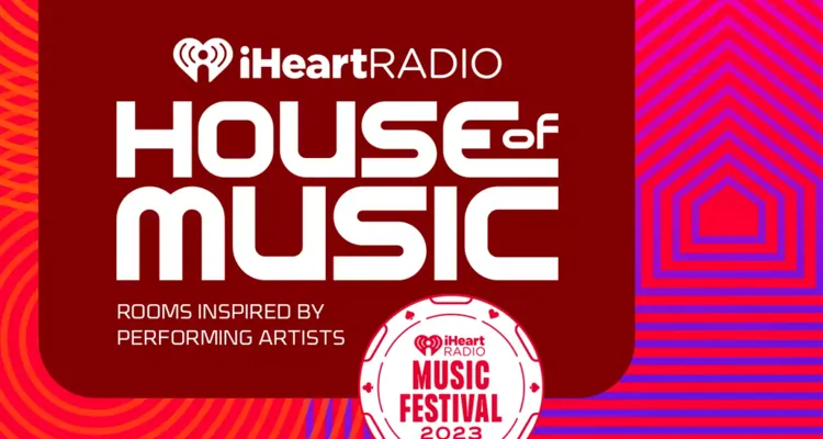iHeartMedia Announces The House Of Music, A New, Immersive Experience At The 2023 iHeartRadio Music Festival