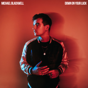 Michael Blackwell Releases New Single 'Down On Your Luck'