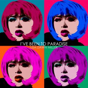 Lisa Dawn Miller Enters The World Of Edm With Her Debut Release "I've Been To Paradise"