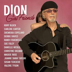 Dion's New Album 'Girl Friends' Showcases Powerful Female Collaborations, Releases On Bonamassa's KTBA Records March 8th