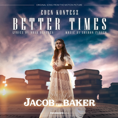 The Original Song 'Better Times' Released From The Motion Picture "Jacob The Baker"