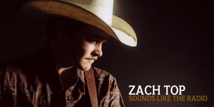 Zach Top No 1 Most Added At Country Radio With Debut Single 'Sounds Like The Radio'