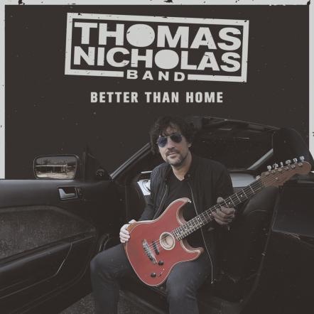 Thomas Nicholas Band Releases New Single "Better Than Home"