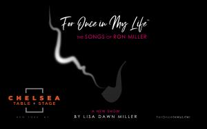 'For Once In My Life - The Songs Of Ron Miller' Returns To New York March 25 At Chelsea Table + Stage