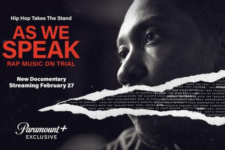 Paramount+ Announces New Documentary "As We Speak: Rap Music On Trial" To Premiere February 27, 2024