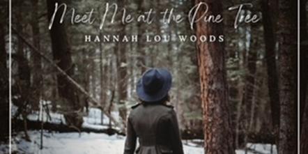 Singer/Songwriter Hannah Lou To Release New EP Meet Me At The Pine Tree This Valentine's Day