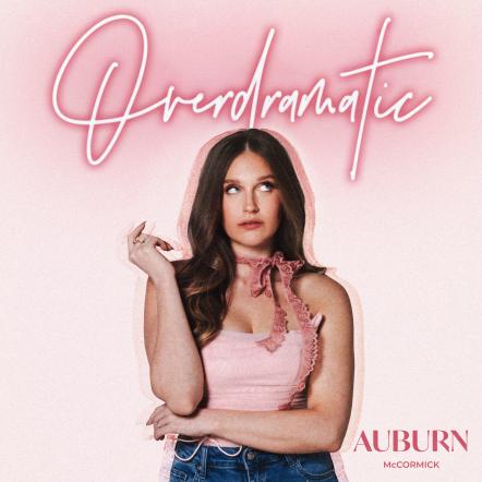 Auburn McCormick Releases Powerful New Single "Overdramatic"