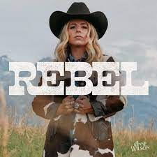 Anne Wilson Is A Modern Day Rebel!; 16-Song Album Rebel Available Everywhere Now